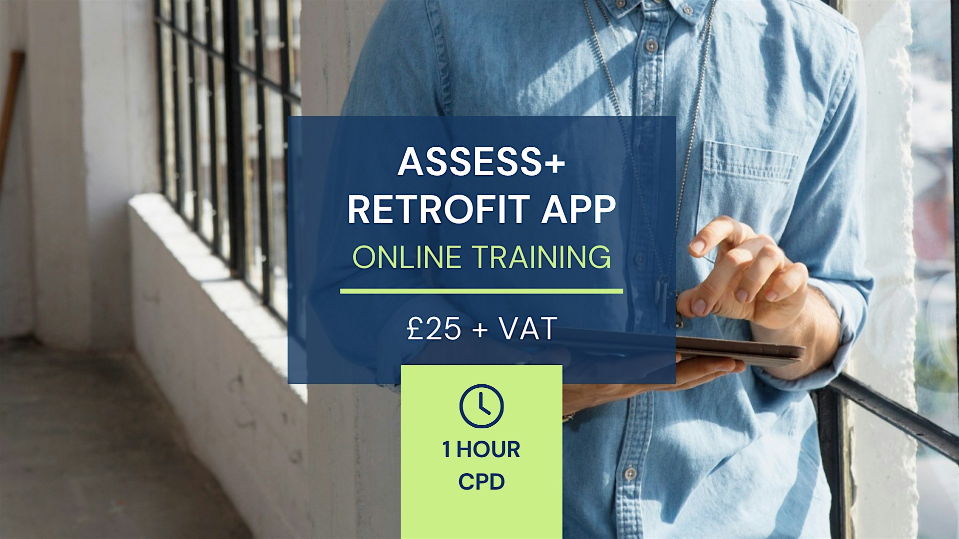 CPD 1 Hour – Assess+ Retrofit App training (previously PAS App)